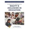 Educators for Diverse Classrooms: A Case Study Approach to Equity and Inclusion in Education