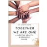 Together We Are One: A Mental Health Workbook Guide