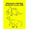 Dinosaur coloring book for 2 year olds