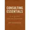 Consulting Essentials: The Art and Science of People, Facts, and Frameworks
