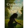 Curiosity Saves Cat