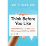 Think Before You Like: Social Media's Effect on the Brain and the Tools You Need to Navigate Your Newsfeed
