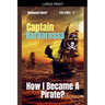 Captain Barbarossa: How I Became A Pirate?
