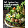 50 Thailand Cake Recipes for Home