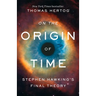 On the Origin of Time: Stephen Hawking's Final Theory