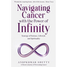 Navigating Cancer with the Power of Infinity: Synergy of Science, Lifestyle and Spirituality