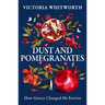 Dust and Pomegranates: How Greece Changed Me Forever