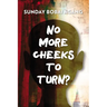 No More Cheeks to Turn?