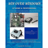 Win Over Windows, XP Home & Professional: A Consumers Guide to Understanding, Upgrading, and Repairing Your Own PC