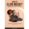 Who is Elon Musk?: The Story of a Boy Who Got Bullied In School and Then Went On to Become the Most Interesting and Famous Man in Tech