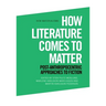 How Literature Comes to Matter: Post-Anthropocentric Approaches to Fiction