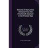 History of the Letters of Dante From the Fourteenth Century to the Present Day