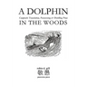 A DOLPHIN IN THE WOODS Composite Translation, Paraversing & Distilling Prose