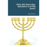 Why did Jesus Say, Salvation is of the Jews?