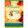 Women Behaving Badly Fiesty Flash Fiction
