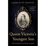 Queen Victoria's Youngest Son: The untold story of Prince Leopold