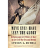 Mine Eyes Have Seen the Glory: Religion and the Politics of Race in the Civil War Era and Beyond