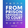 From Prison Grievances to Court How to File and Win Guidebook