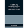 Oxford Rowing; A History Of Boat-Racing At Oxford From The Earliest Times, With A Record Of The Races Compiled Principally From Official Sources