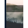 Oregon: Her History, Her Great Men, Her Literature