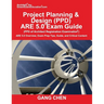 Project Planning & Design (PPD) ARE 5.0 Exam Guide (Architect Registration Examination): ARE 5.0 Overview, Exam Prep Tips, Guide, and Critical Content