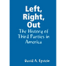 Left, Right, Out: The History of Third Parties in America