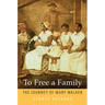 To Free a Family: The Journey of Mary Walker