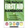 The Natural First Aid Handbook: Household Remedies, Herbal Treatments, and Basic Emergency Preparedness Everyone Should Know