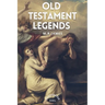 Old Testament Legends: Illustrated - Easy to Read Layout