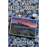 Between Hello and Goodbye