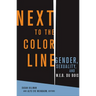Next to the Color Line: Gender, Sexuality, and W. E. B. Du Bois