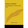 Industry Builder: The Biography of Chester Earl Gray