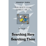 Searching Here Searching There