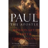 Paul the Apostle: Missionary, Martyr, Theologian