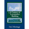 A Century of Locomotive Building: By Robert Stephenson & Co 1823/1923