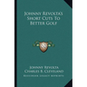 Johnny Revolta's Short Cuts To Better Golf