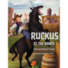 Ruckus at the Ranch