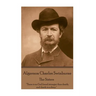 Algernon Charles Swinburne - The Sisters: "There is no God found stronger than death; and death is a sleep."