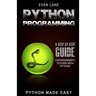 Python Programming: A Step by Step Beginner's Guide to Code with Python