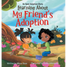 Learning About My Friend's Adoption: An Open Adoption Story