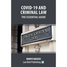 Covid-19 and Criminal Law - The Essential Guide