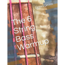 The 6 String Bass Warmup