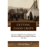 Getting Good Crops: Economic and Diplomatic Survival Strategies of the Montana Bitterroot Salish Indians, 1870-1891