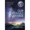 Our Improbable Universe: A Physicist Considers How We Got Here (2nd Edition)