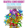 Beautiful Flower Bouquet Coloring Book: Coloring Book for Adults (Lovink Coloring Books)