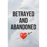 Betrayed and Abandoned