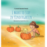 I Want to Stay in Kindergarten: Easing Your Child's Transition from Familiar Comfort to New Adventures in Kindergarten or First Grade