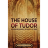 The House of Tudor: An Enthralling Overview of the History of the Tudors
