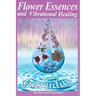 Flower Essences and Vibrational Healing
