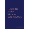 I Used to Think Vegans Were Dicks
